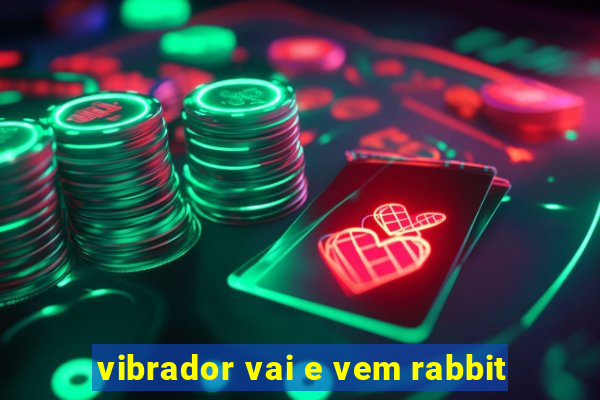 vibrador vai e vem rabbit